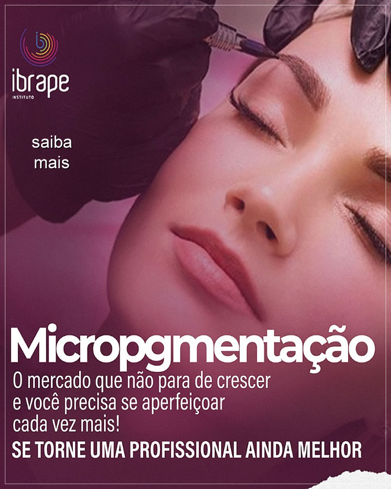 Ibrape Instituto, curso de micropigmentação e designer de sobrancelhas no Tatuapé